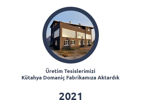 Üretim Tesislerimizi Kütahya Domaniç Fabrikamıza Aktardık