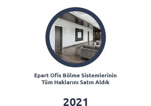 Epart Office Partition Sistemlerinin Tüm Haklarını Satın Aldık
